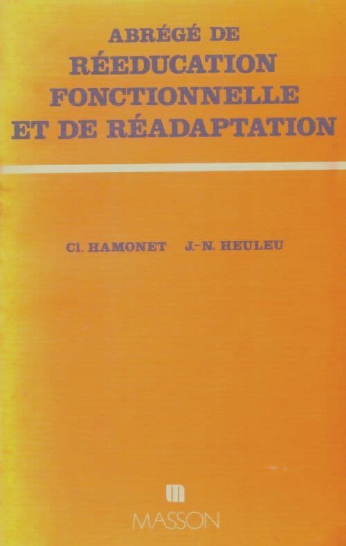 Abrégé de rééducation fonctionnelle et de réadaptation - Collectif